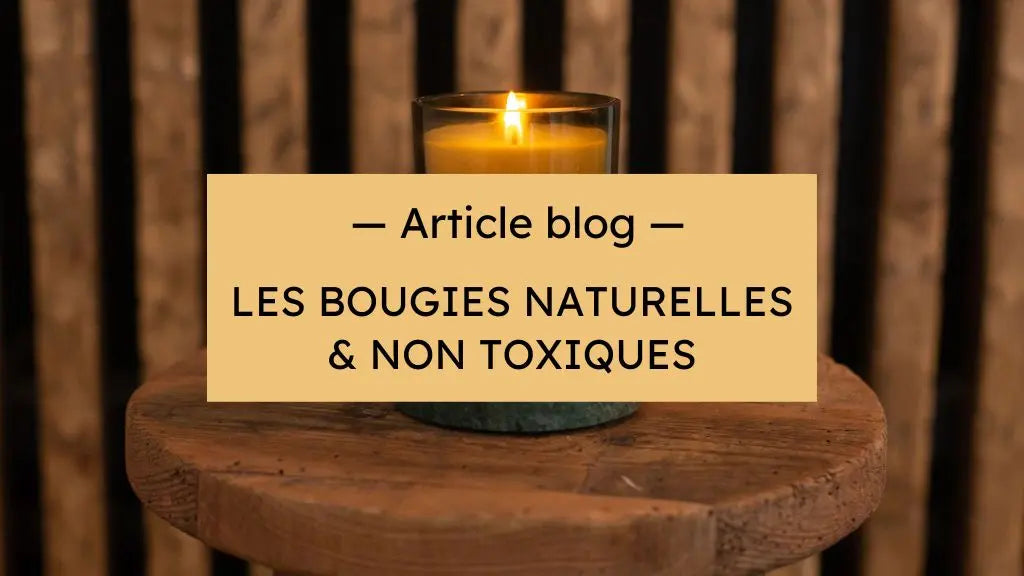 Les bougies naturelles et non toxiques : de quoi parle-t-on ?