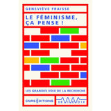 Le féminisme ça pense ! - Geneviève Fraisse - CNRS Éditions CNRS Editions Hersée Paris 9